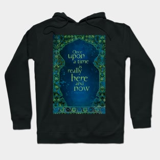 Once Upon a Time is Really Here and Now Hoodie